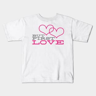 But First Love Kids T-Shirt